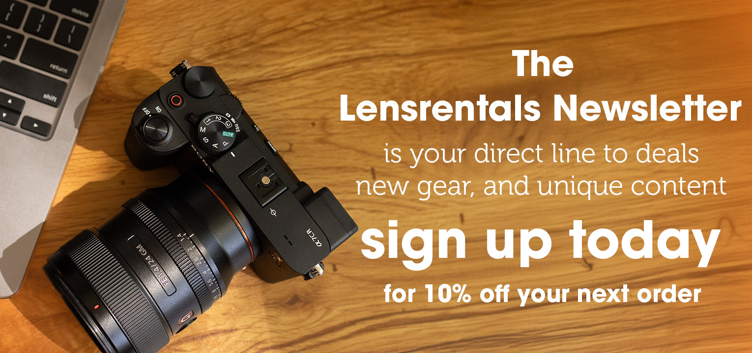 Sign up for the Lensrentals newsletter today!